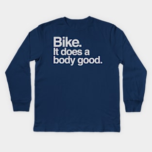 Bike. it does a body good Kids Long Sleeve T-Shirt
